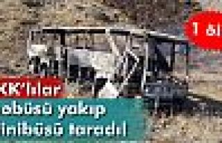Yol kesen PKK yolcu otobüsünü yaktı, minibüsü...