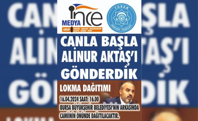 Bursa'da İnce Medya Grup ve Turan Sancağı Teşkilatından Alinur Aktaş’ı gönderme lokması!